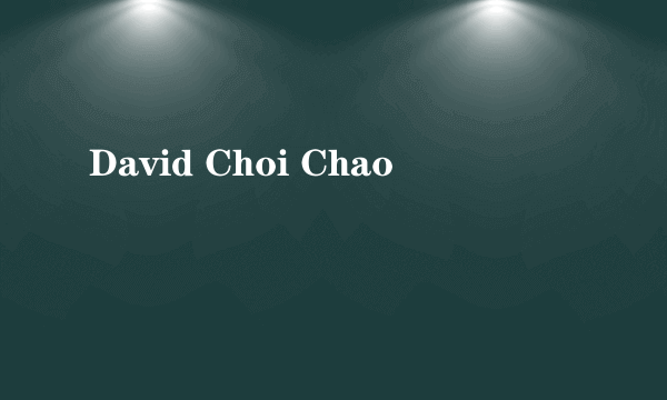 David Choi Chao