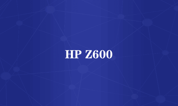 HP Z600