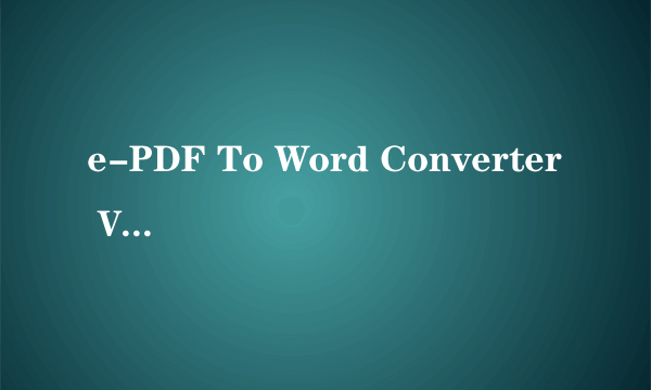 e-PDF To Word Converter V2.501