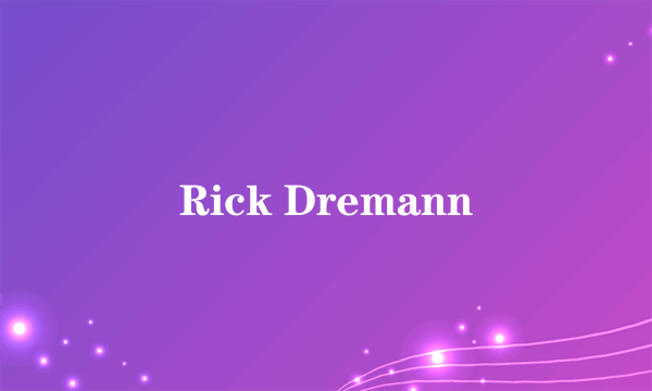 Rick Dremann