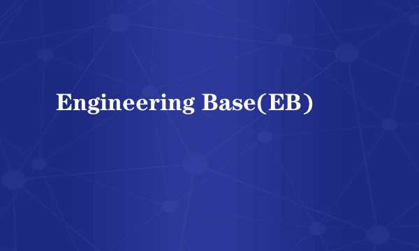 Engineering Base(EB)