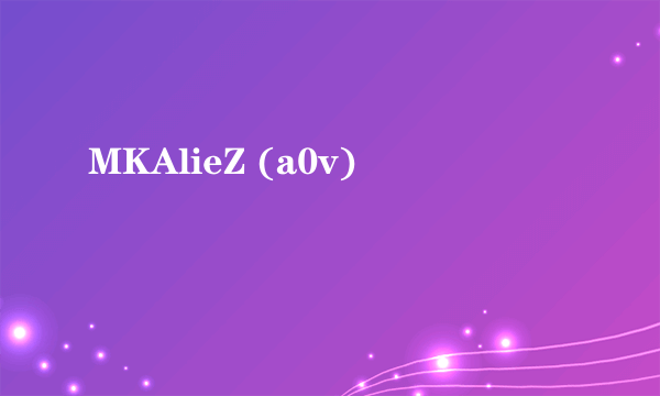 MKAlieZ (a0v)