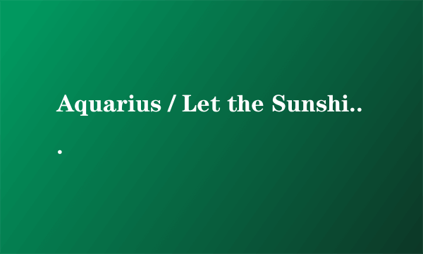 Aquarius / Let the Sunshine In（TheHitCo.演唱的歌曲）