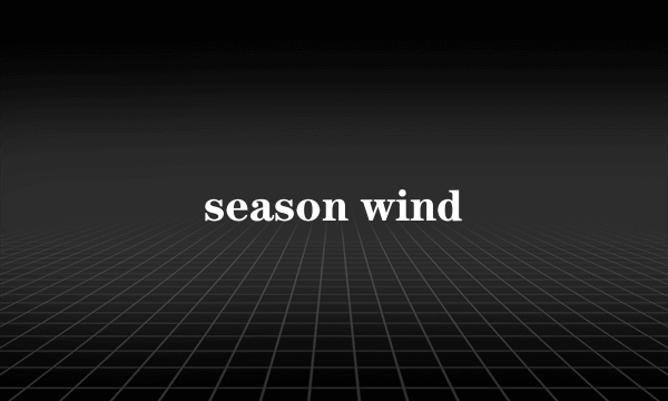 season wind