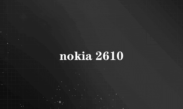 nokia 2610