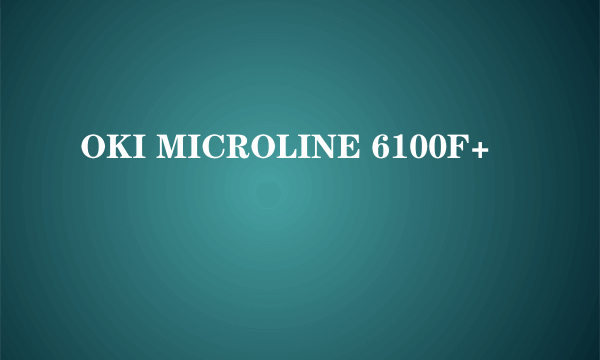 OKI MICROLINE 6100F+