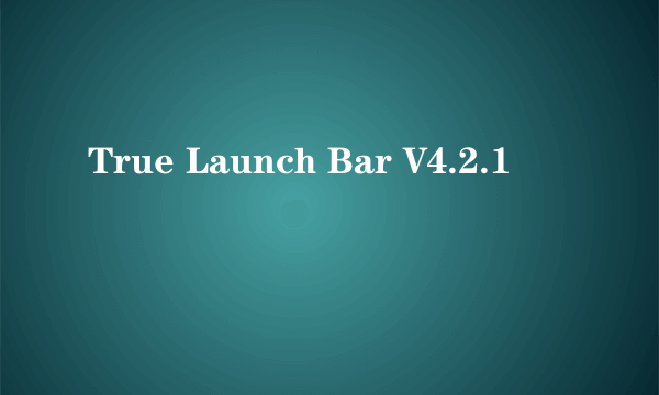 True Launch Bar V4.2.1