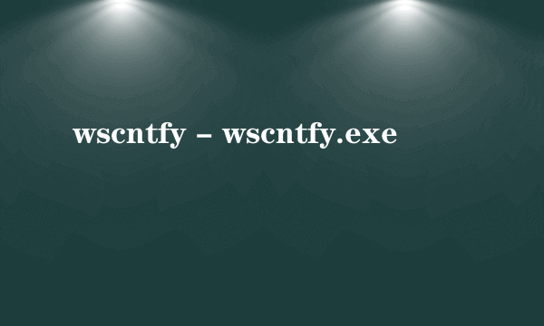 wscntfy - wscntfy.exe