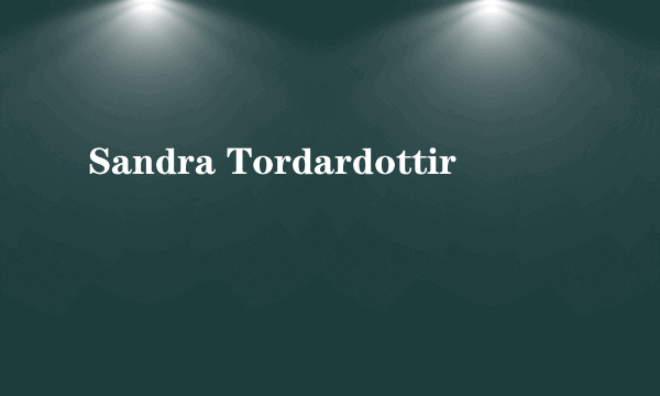 Sandra Tordardottir