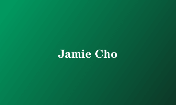 Jamie Cho