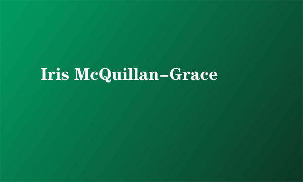 Iris McQuillan-Grace