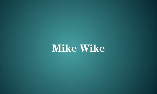 Mike Wike