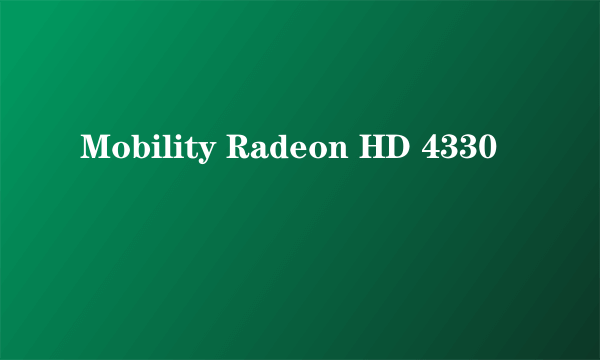 Mobility Radeon HD 4330