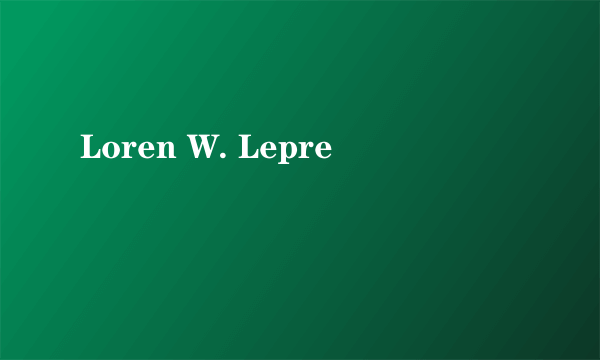 Loren W. Lepre