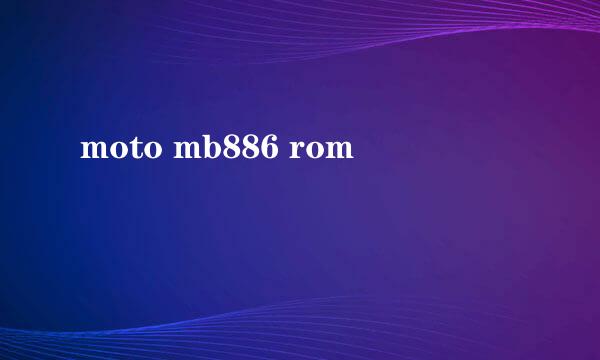 moto mb886 rom