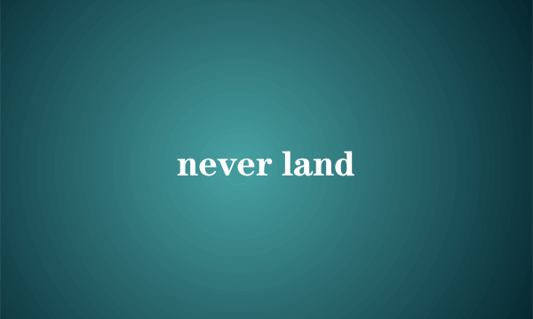 never land