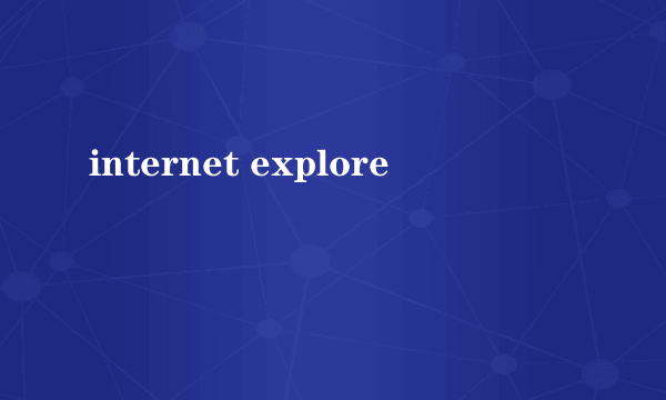 internet explore