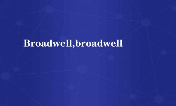 Broadwell,broadwell