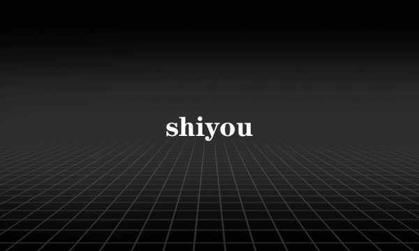 shiyou