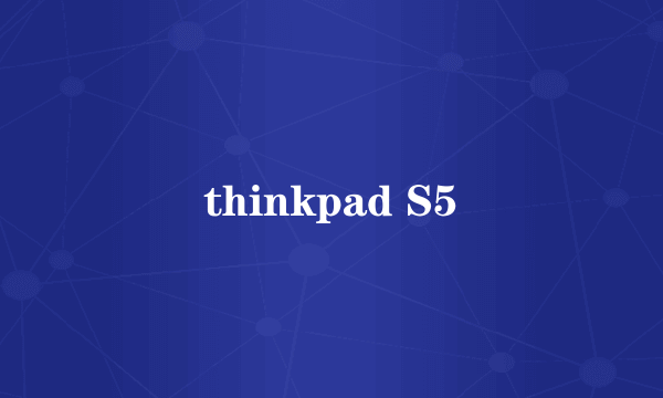 thinkpad S5