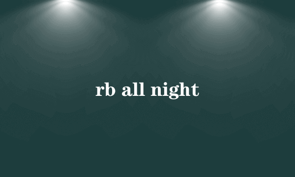 rb all night