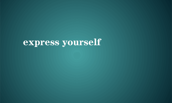 express yourself