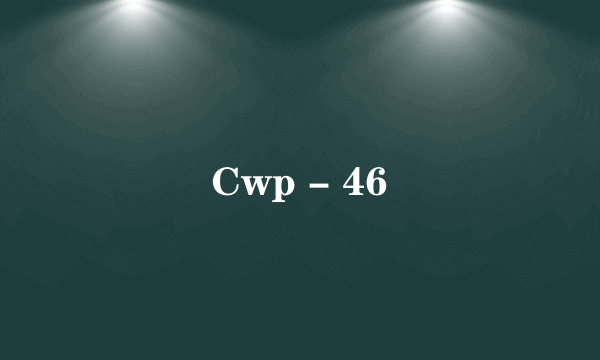 Cwp - 46