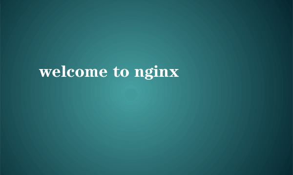 welcome to nginx