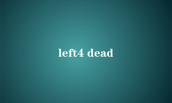 left4 dead