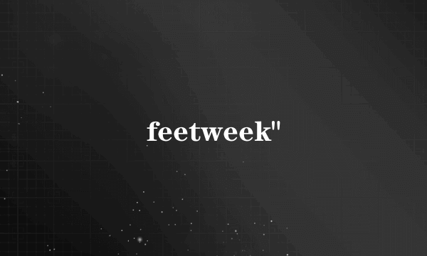 feetweek