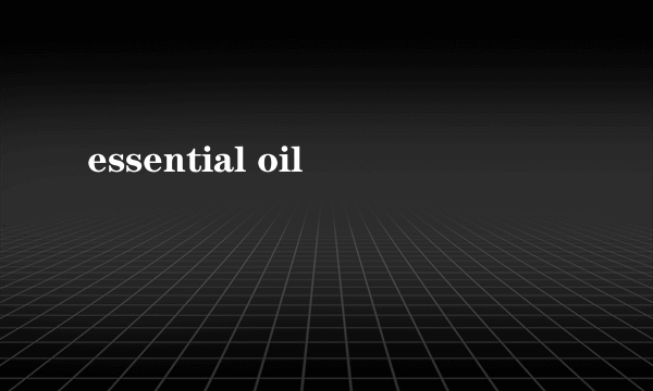 essential oil