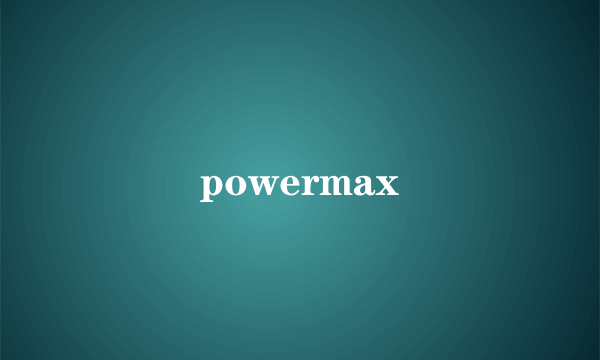 powermax