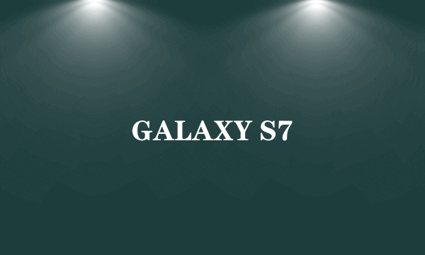 GALAXY S7