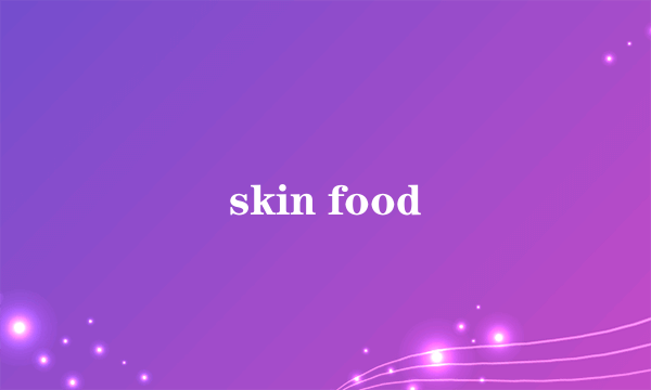 skin food