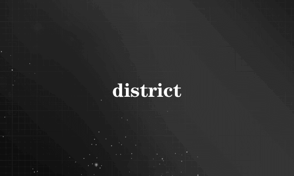 district