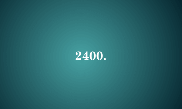 2400.