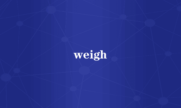 weigh