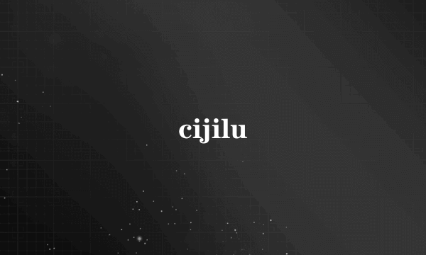 cijilu