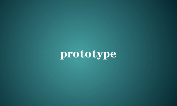 prototype