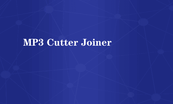 MP3 Cutter Joiner