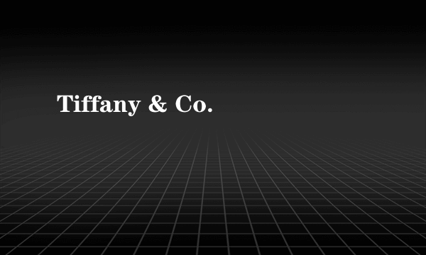 Tiffany & Co.