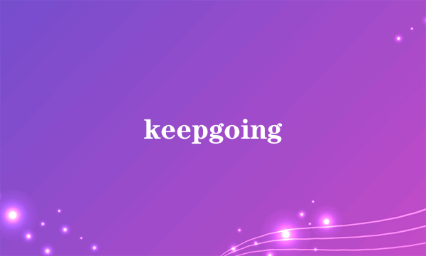 keepgoing