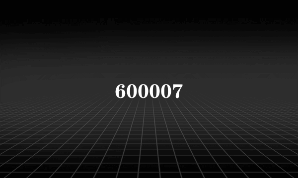 600007