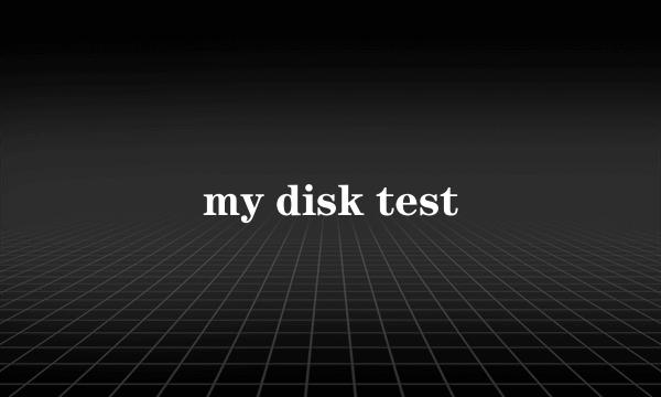 my disk test