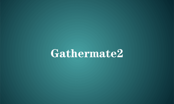 Gathermate2