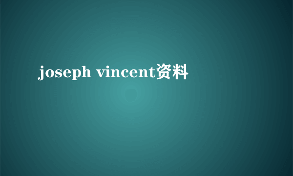 joseph vincent资料