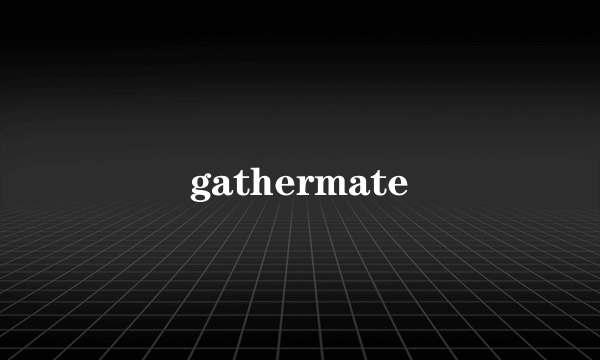 gathermate