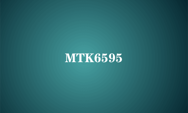 MTK6595