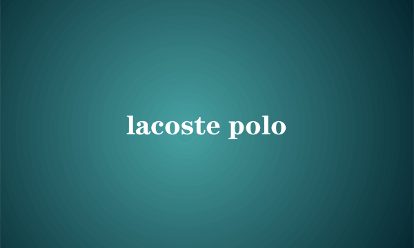 lacoste polo