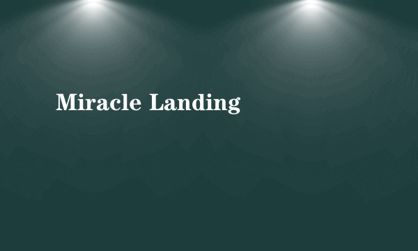 Miracle Landing